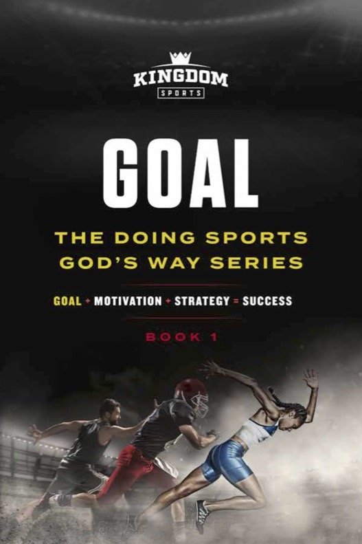 The Goal: Doing Sports God’s Way Series